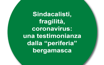 WORKING PAPER SPECIALE “Sindacalisti, fragilità, coronavirus: testimonianza dalla “periferia bergamasca”