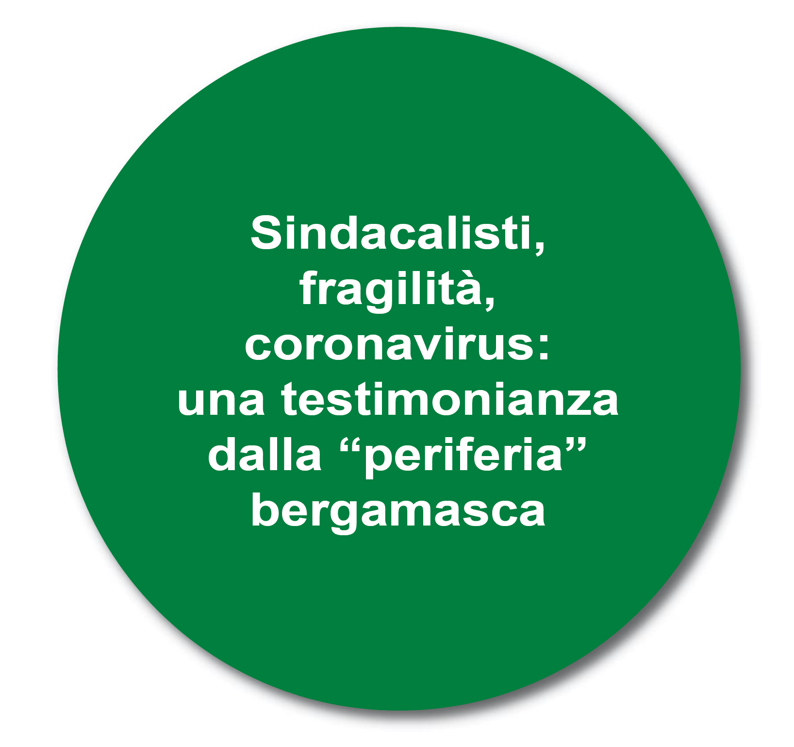 WORKING PAPER SPECIALE “Sindacalisti, fragilità, coronavirus: testimonianza dalla “periferia bergamasca”
