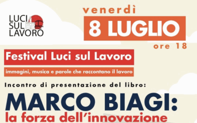 Il libro “Marco Biagi la forza dell’innovazione” a Luci sul Lavoro